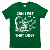 Can I Pet That Dog Halloween Skeleton T-Shirt - Irish Green