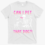 Can I Pet That Dog Funny Skeleton Dog Lover Halloween T-Shirt - White