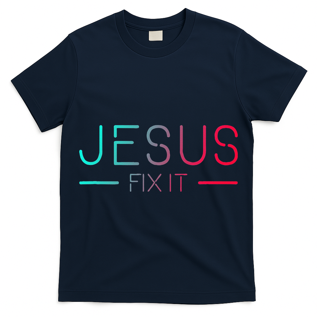 Christian Jesus Fix It Faith Filled T-Shirt