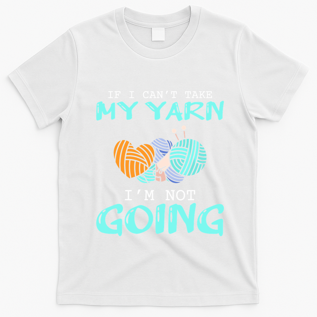 Crocheting Knitting Yarn Funny Knitting Yarn Crochet T-Shirt - White