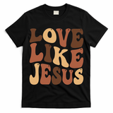 Christian Love Like Jesus Melanin Black History T-Shirt