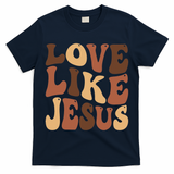 Christian Love Like Jesus Melanin Black History T-Shirt