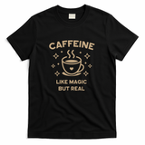 Caffeine Like Magic But Real Funny Coffee Saying - Black