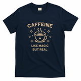 Caffeine Like Magic But Real Funny Coffee Saying - Navy