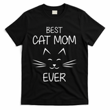 Cat Lover Mom Funny Best Cat Mom Ever Cute Gift T-Shirt - Black
