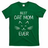 Cat Lover Mom Funny Best Cat Mom Ever Cute Gift T-Shirt - Green