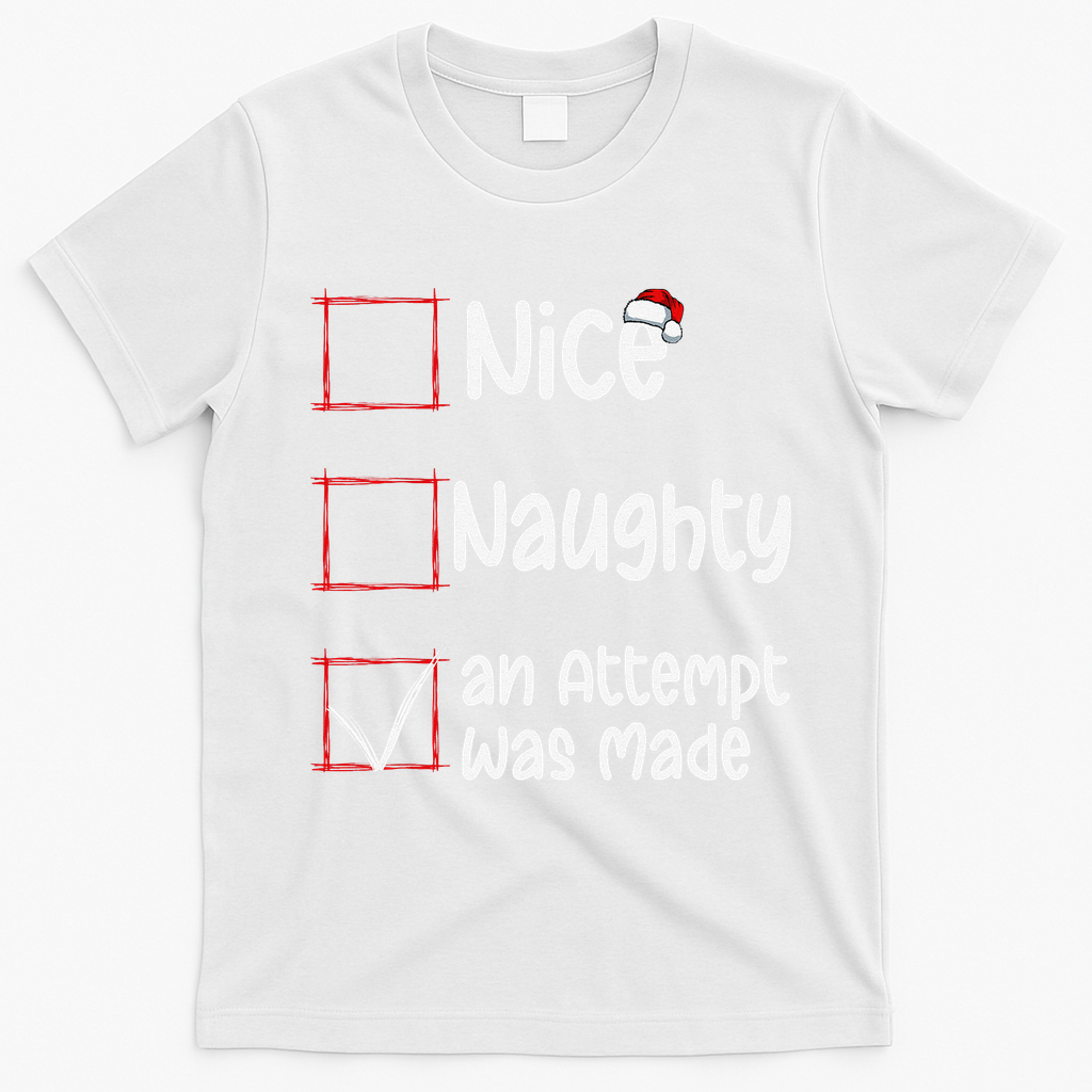 Christmas List Nice Naughty An Attempt Was Made T-Shirt - White