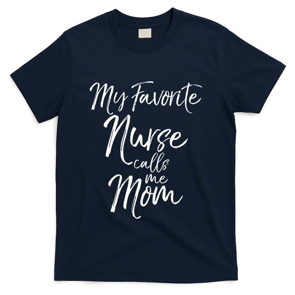 Cute MotherS Day Gift My Favorite Nurse Calls Me Mom Gift T-Shirt - Navy