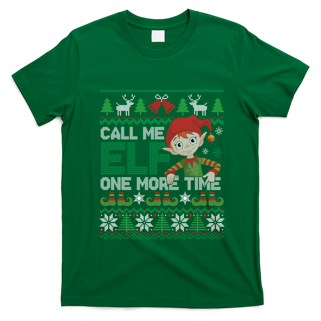 Call Me Elf One More Time Funny Bad Elf Christmas Ugly Xmas Meaningful Gift T-Shirt - Irish Green