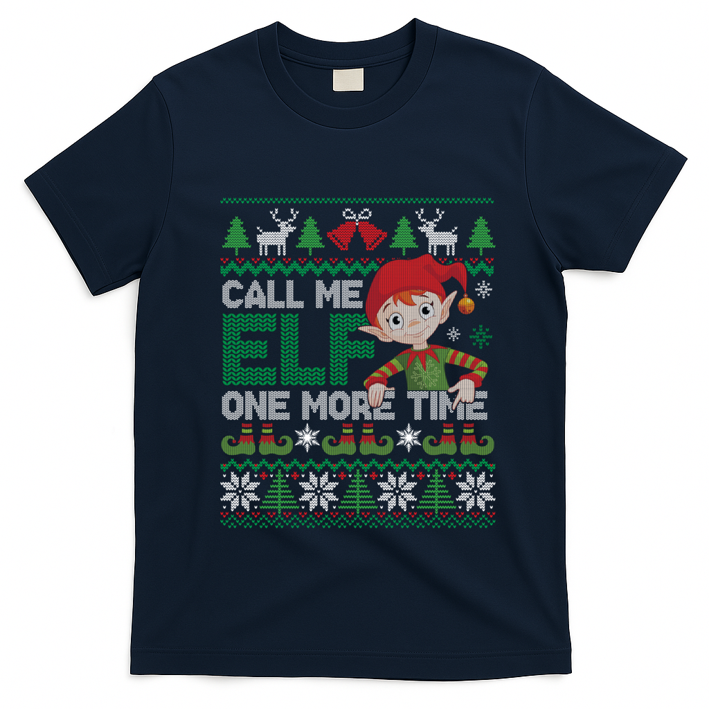 Call Me Elf One More Time Funny Bad Elf Christmas Ugly Xmas Meaningful Gift T-Shirt - Navy Blue