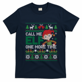 Call Me Elf One More Time Funny Bad Elf Christmas Ugly Xmas Meaningful Gift T-Shirt - Navy Blue