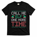 Call Me Elf One More Time Gift T-Shirt - Black
