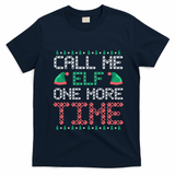 Call Me Elf One More Time Gift T-Shirt - Navy Blue