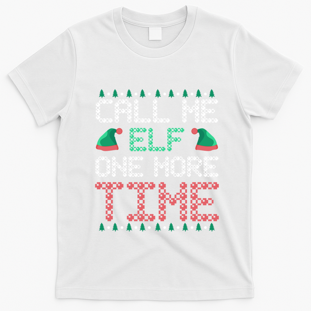 Call Me Elf One More Time Gift T-Shirt - White