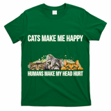 Cats Make Me Happy Humans Hurt My Head T-Shirt