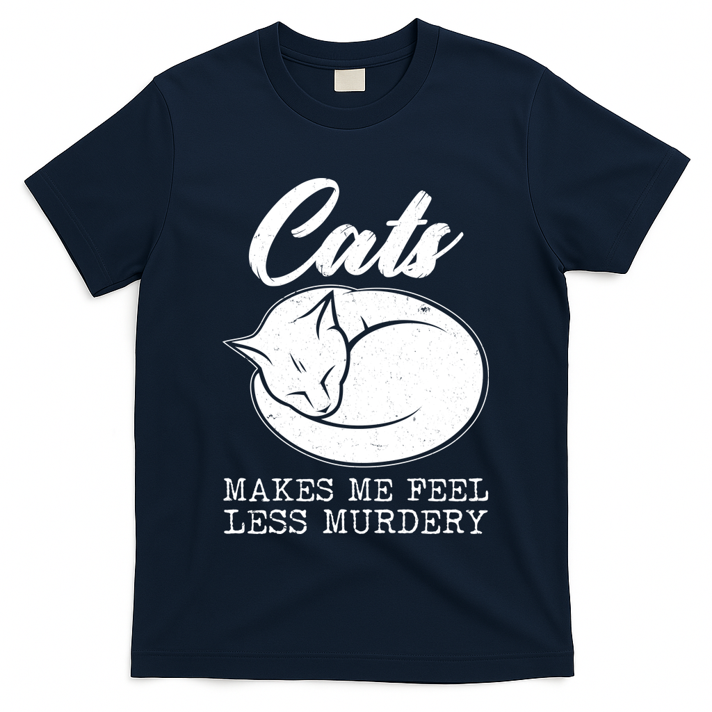Cats Makes Me Feel Less Murdery T-Shirt