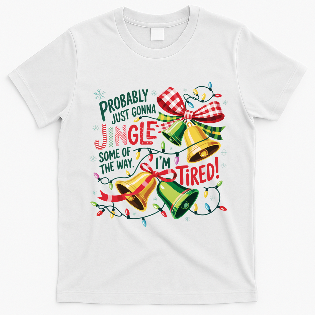 Christmas Meme Probably Just Gonna Jingle Some Of The Way T-Shirt - White