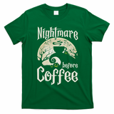 Cute Nightmare Before Coffee Halloween Funny Mug Gift T-Shirt - Irish Green