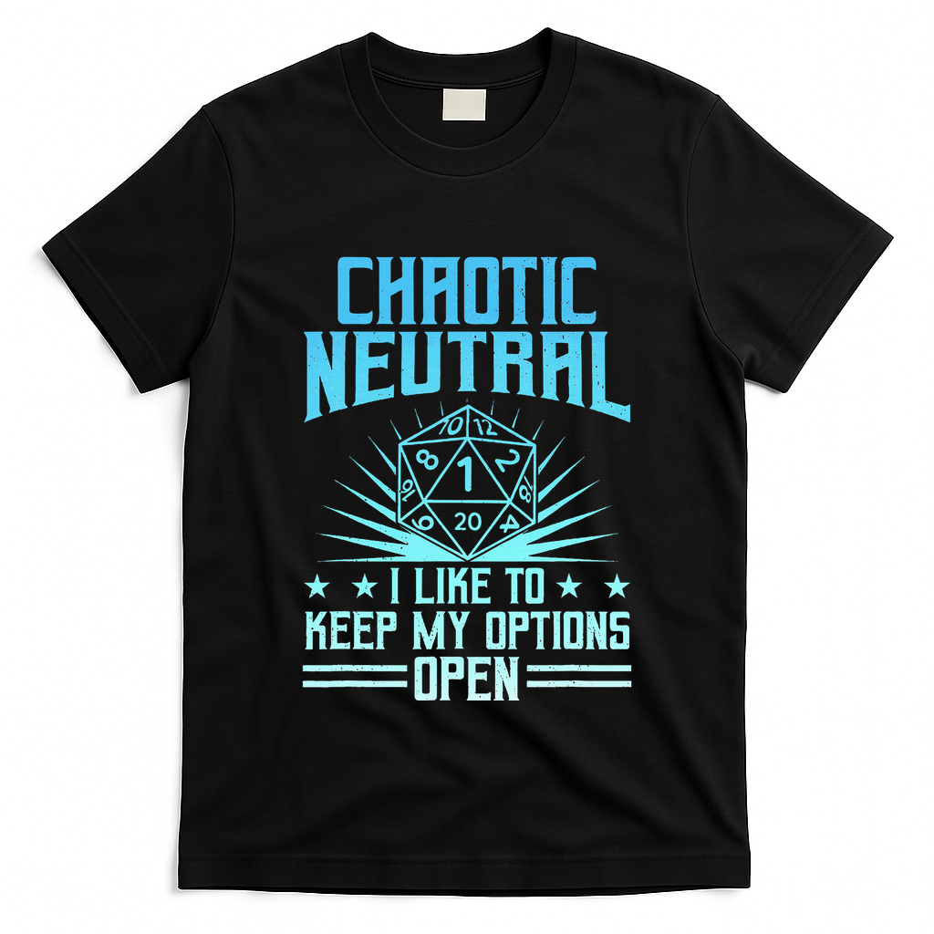 Chaotic Neutral I Like To Keep My Options Open D20 Tabletop T-Shirt