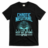 Chaotic Neutral I Like To Keep My Options Open D20 Tabletop T-Shirt
