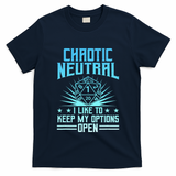 Chaotic Neutral I Like To Keep My Options Open D20 Tabletop T-Shirt