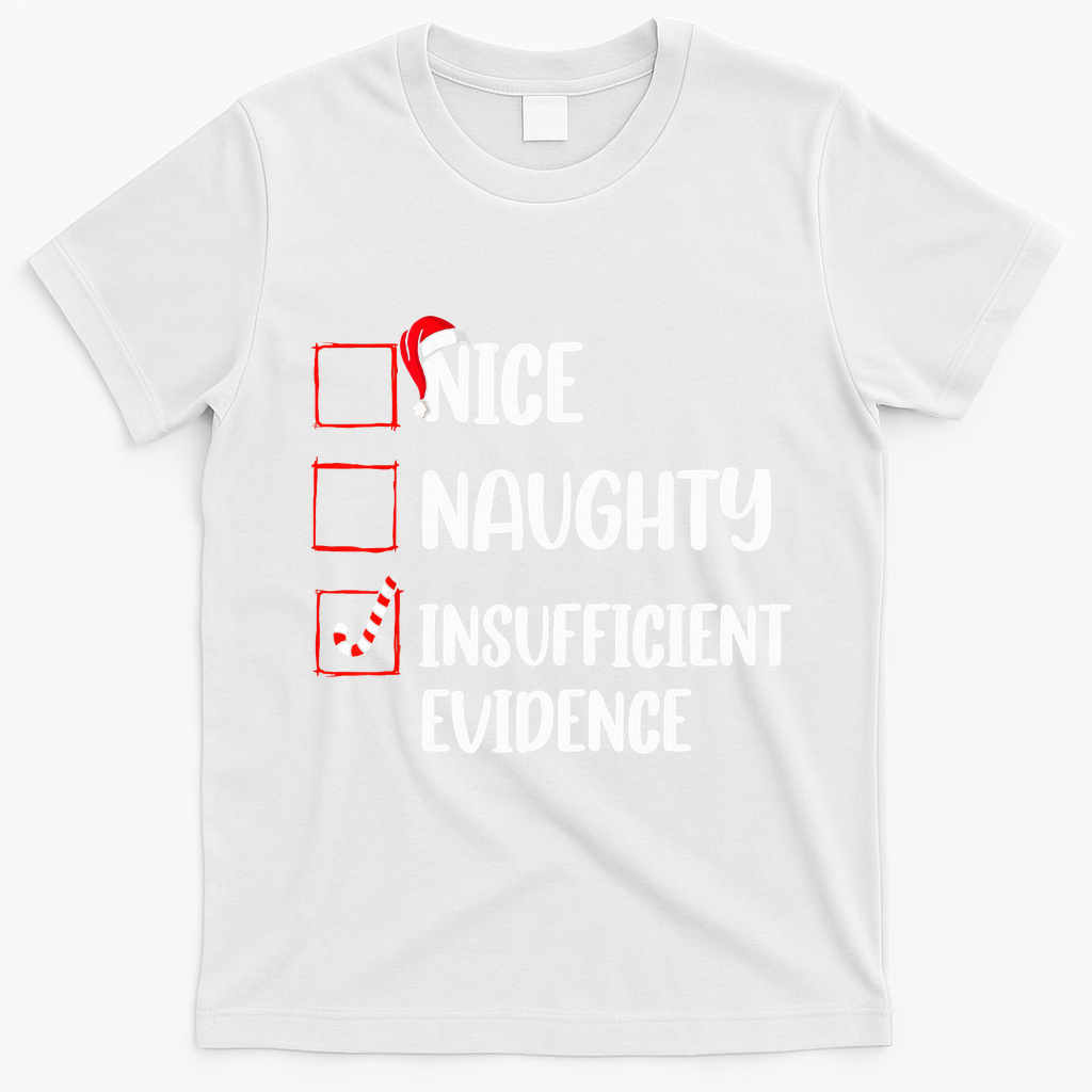 Christmas Nice Naughty Insufficient Evidence Santa T-Shirt - White