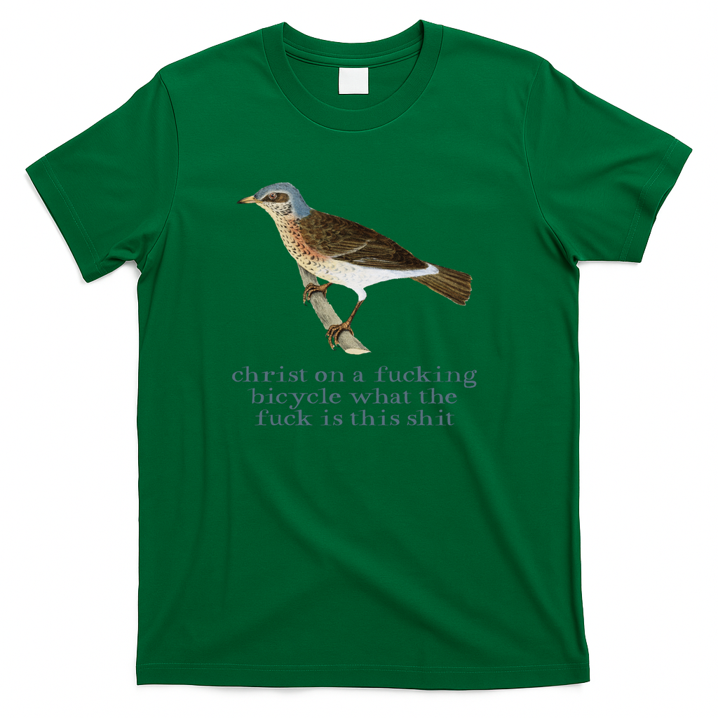 christ on a fucking bicycle what the fuck is this shit - Green