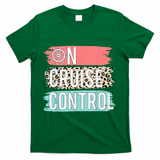 Control On Cruise Leopard Funny Summer Vacation Family Wo T-Shirt - Green