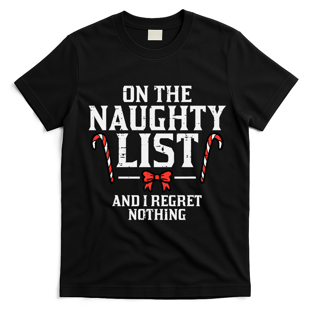 Christmas On Naughty List Regret Nothing Xmas T-Shirt - Black