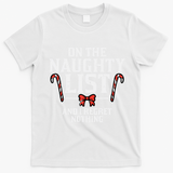 Christmas On Naughty List Regret Nothing Xmas T-Shirt - White
