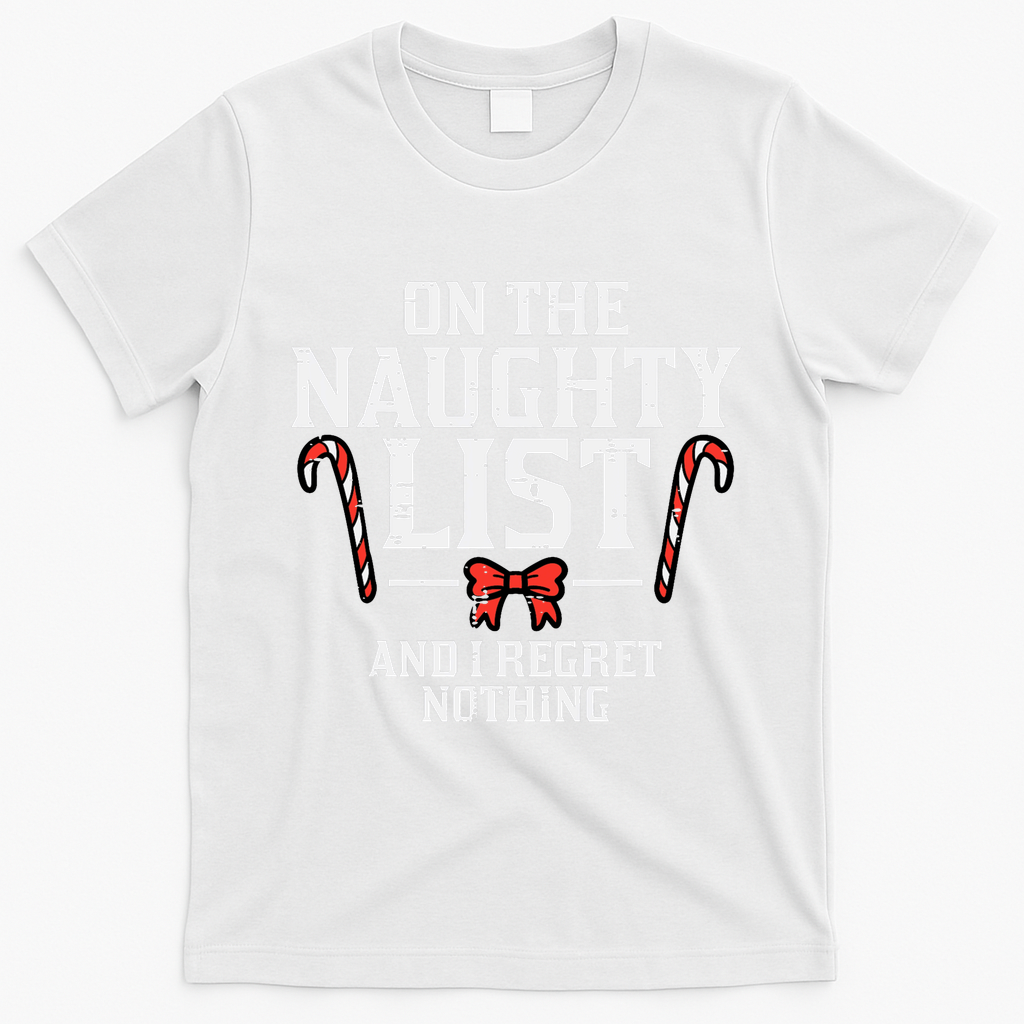 Christmas On Naughty List Regret Nothing Xmas T-Shirt - White