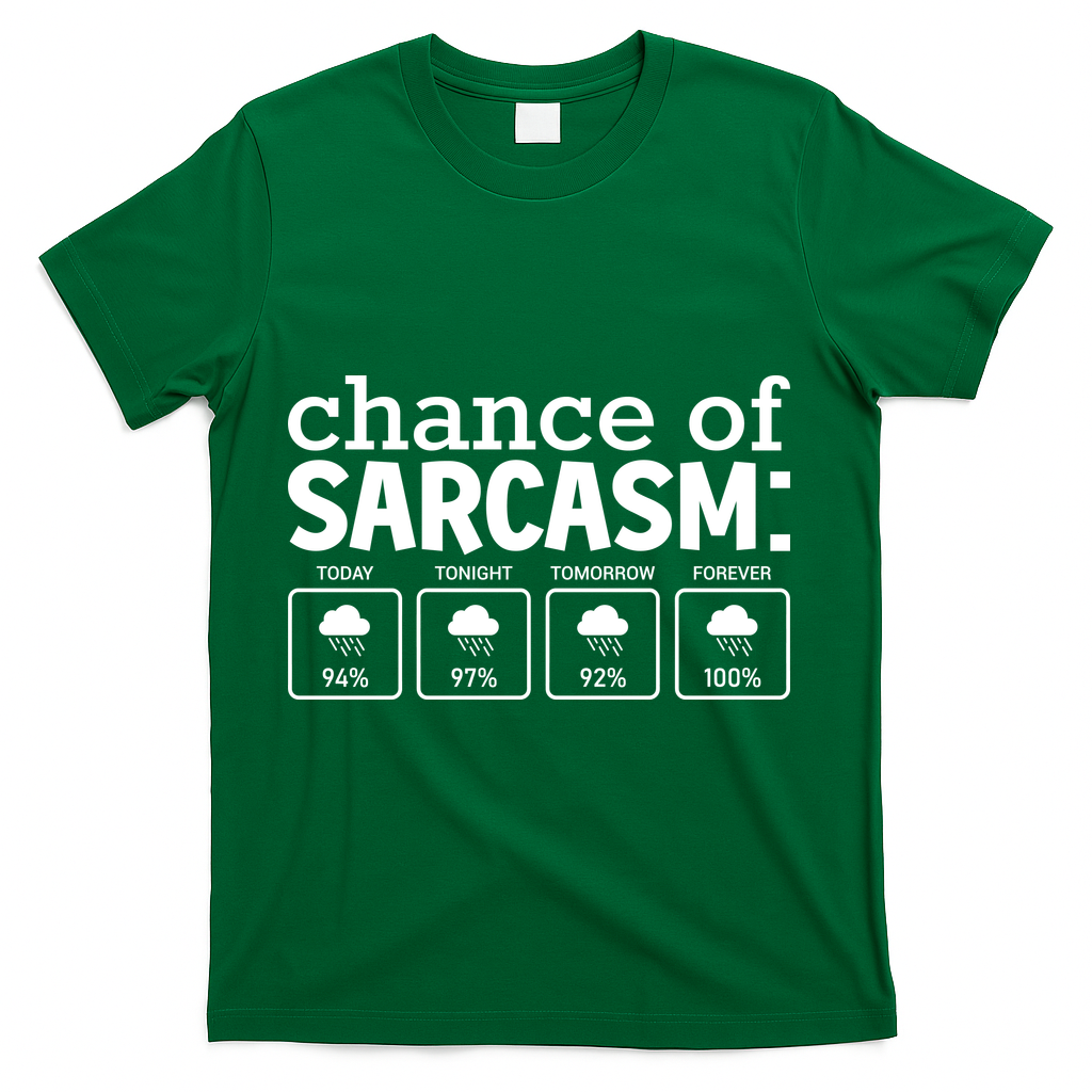 Chance Of Sarcasm Funny Sarcastic Weather Meme T-Shirt - Green
