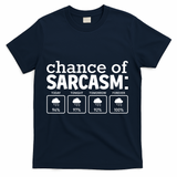 Chance Of Sarcasm Funny Sarcastic Weather Meme T-Shirt - Navy