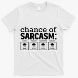 Chance Of Sarcasm Funny Sarcastic Weather Meme T-Shirt - White