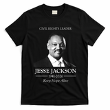 Civil Rights Leader Jesse Jackson 1941-2026 Tribute Keep Hope Alive T-Shirt