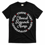 Clinical Research Nurse Funny Gift Nurses Graduation Medical Love Gift T-Shirt - Black