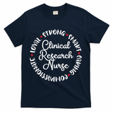 Clinical Research Nurse Funny Gift Nurses Graduation Medical Love Gift T-Shirt - Navy
