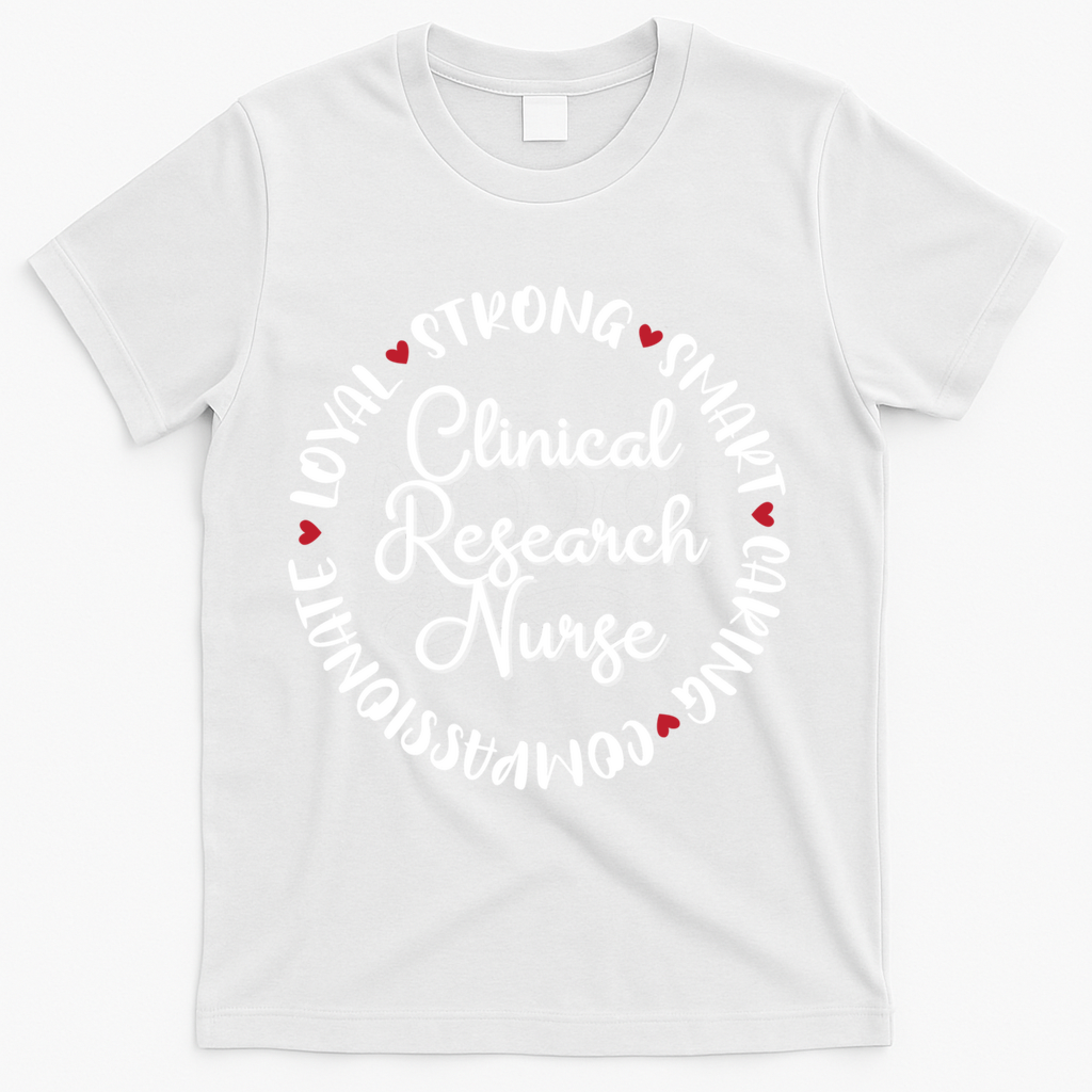 Clinical Research Nurse Funny Gift Nurses Graduation Medical Love Gift T-Shirt - White