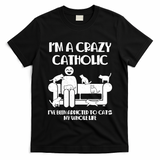 Funny I'm A Crazy Catholic Addicted To Cats T-Shirt