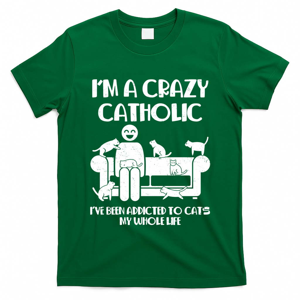 Funny I'm A Crazy Catholic Addicted To Cats T-Shirt