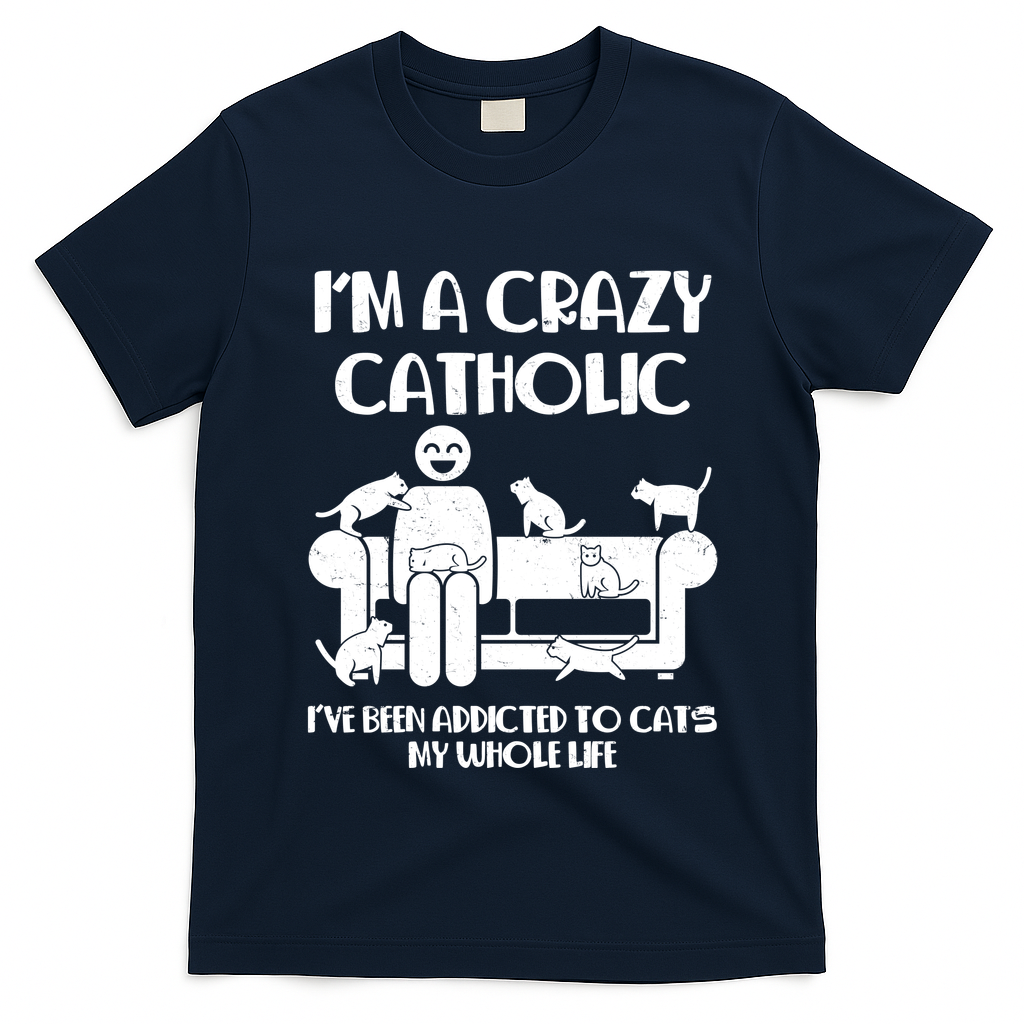 Funny I'm A Crazy Catholic Addicted To Cats T-Shirt
