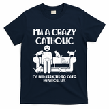 Funny I'm A Crazy Catholic Addicted To Cats T-Shirt