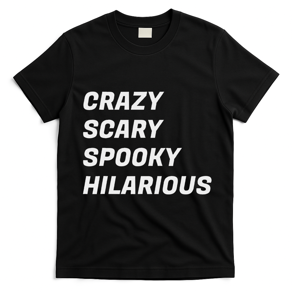 Crazy Scary Spooky Hilarious T-Shirt - Black