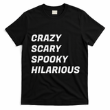 Crazy Scary Spooky Hilarious T-Shirt - Black