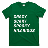 Crazy Scary Spooky Hilarious T-Shirt - Irish Green
