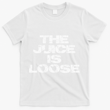 Casual Summer Trendy THE JUICE IS LOOSE Electric T-Shirt - White