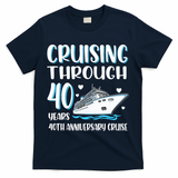Cruising Through 40 Years 40th Anniversary Couple Cruise T-Shirt - Navy