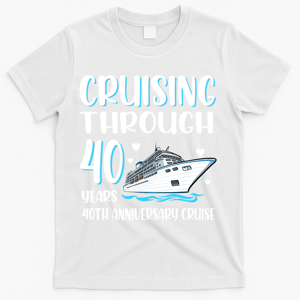 Cruising Through 40 Years 40th Anniversary Couple Cruise T-Shirt - White