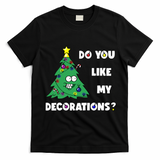 Christmas Tree Do You Like My Decorations Xmas Lights T-Shirt - Black