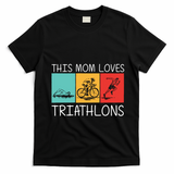 Cool Triathlon For Mom Mother Swimming Running Swim Bike Run Gift T-Shirt - Black